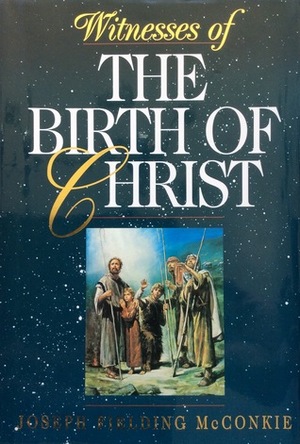 Witnesses of the Birth of Christ by Joseph Fielding McConkie