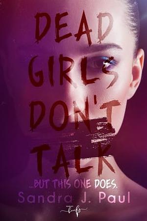 Dead Girls Don't Talk - The Flipover edition by Sandra J. Paul, Sandra J. Paul