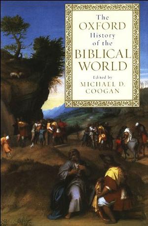 The Oxford History of the Biblical World by Michael D. Coogan