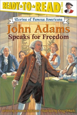 John Adams Speaks for Freedom by Craig Orback, Deborah Hopkinson