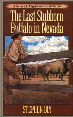 The Last Stubborn Buffalo in Nevada by Stephen Bly