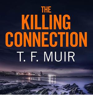 The Killing Connection by T F Muir