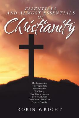 Essentials and Almost Essentials of Christianity by Robin Wright