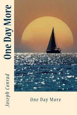 One Day More by Joseph Conrad