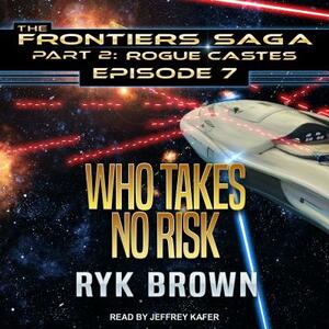 Who Takes No Risk by Ryk Brown