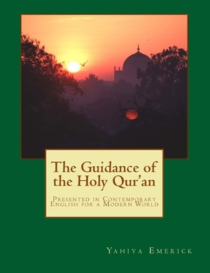 The Guidance of the Holy Qur'an by Yahiya Emerick