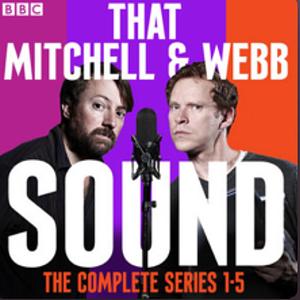 That Mitchell & Webb Sound: The Complete Series 1-5 by Robert Webb, David Mitchell