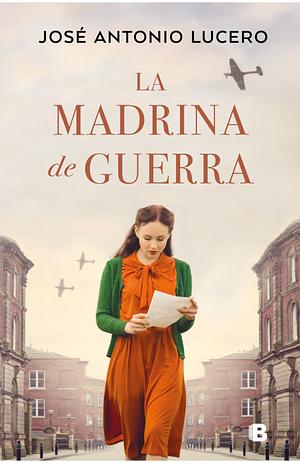 La madrina de guerra by José Antonio Lucero, José Antonio Lucero