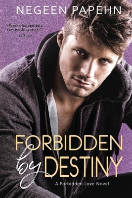 Forbidden by Destiny by Negeen Papehn