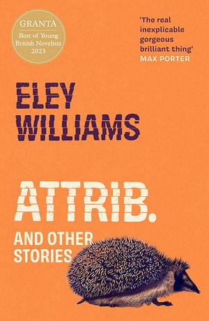 Attrib: And Other Stories by Eley Williams