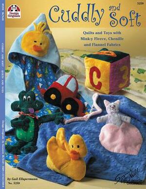 Cuddly and Soft: Quilts and Toys with Mink-Y Fleece, Chenille and Flannel Fabrics by Gail Ellspermann, Suzanne McNeill