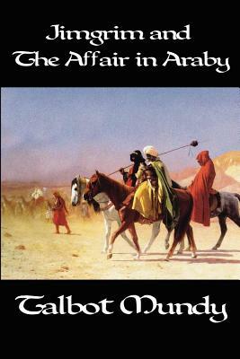 Jimgrim and the Affair in Araby by Talbot Mundy