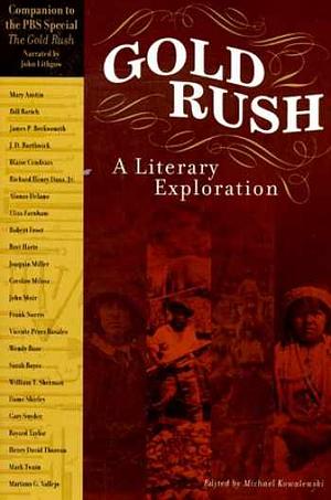 Gold Rush: A Literary Exploration by Michael Kowalewski