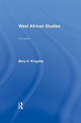 West African Studies by Mary Kingsley