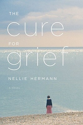 The Cure for Grief by Nellie Hermann