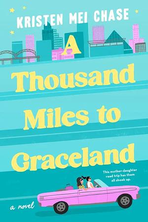 A Thousand Miles to Graceland by Kristen Mei Chase