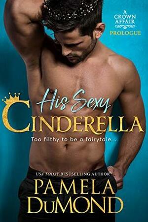 His Sexy Cinderella by Pamela DuMond