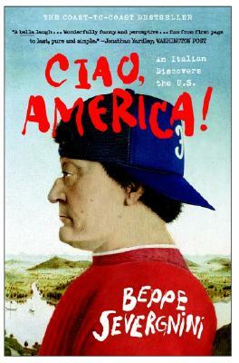 Ciao, America!: An Italian Discovers the U.S. by Beppe Severgnini