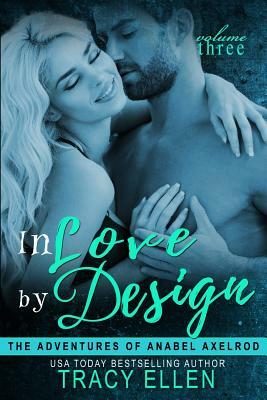 In Love by Design: The Adventures of Anabel Axelrod by Tracy Ellen