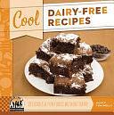 Cool Dairy-Free Recipes: Delicious and Fun Foods Without Dairy by Nancy Tuminelly