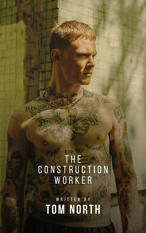 The Construction Worker by Tom North, Tom North