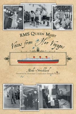 RMS Queen Mary: Voices from Her Voyages by Nicole Strickland