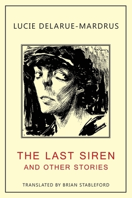The Last Siren: and Other Stories by Lucie Delarue-Mardrus