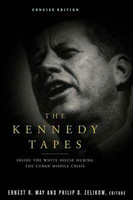 The Kennedy Tapes: Inside the White House During the Cuban Missile Crisis by 