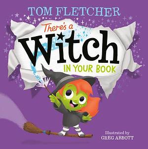 There's a Witch in Your Book: A Halloween Book for Kids and Toddlers by Tom Fletcher, Greg Abbott