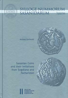 Sylloge Nummorum Sasanidarum Tajikistan - Sasanian Coins and Their Imitations from Sogdiana and Toachristan by Andrea Gariboldi