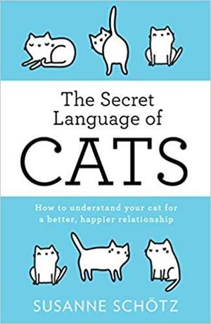 The Secret Language of Cats by Susanne Schötz