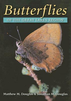 Butterflies of the Great Lakes Region by Jonathan M. Douglas, Matthew M. Douglas