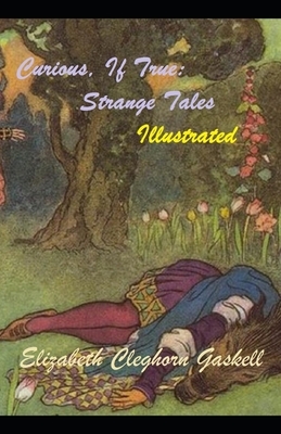 Curious, If True: Strange Tales Illustrated by Elizabeth Gaskell