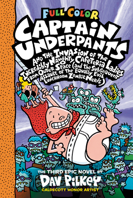 Captain Underpants and the Invasion of the Incredibly Naughty Cafeteria Ladies from Outer Space: Color Edition by Dav Pilkey