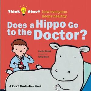 Does a Hippo Go to the Doctor? by Harriet Ziefert