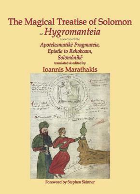 The Magical Treatise of Solomon, or Hygromanteia by Ioannis Marathakis