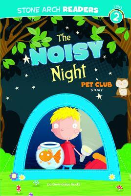 The Noisy Night: A Pet Club Story by Gwendolyn Hooks