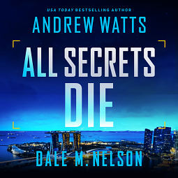 All Secrets Die by Dale M. Nelson, Andrew Watts