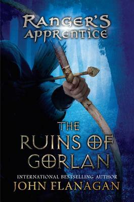 The Ruins of Gorlan by John Flanagan