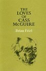 The Loves Of Cass Mc Guire by Brian Friel