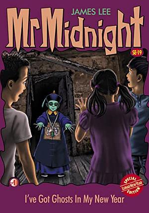 Mr Midnight Lunar New Year Special Edition : I've Got Ghosts In My New Year  by James Lee
