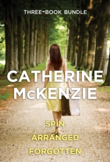 Spin / Arranged / Forgotten by Catherine McKenzie
