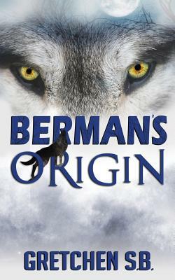 Berman's Origin by Gretchen S. B.