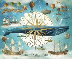 Ocean Meets Sky by The Fan Brothers, Eric Fan, Terry Fan