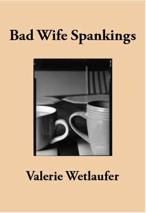 Bad Wife Spankings by Valerie Wetlaufer