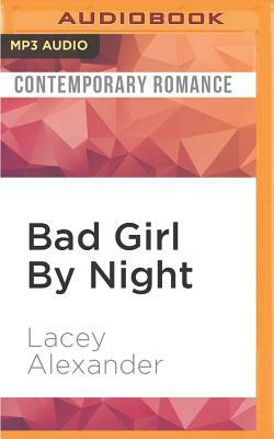 Bad Girl by Night: A H.O.T. Cops Novel by Lacey Alexander