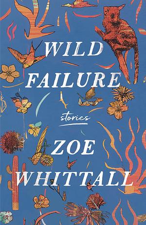 Wild Failure: Stories by Zoe Whittall