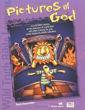 Wild Truth Bible Lessons--Pictures of God: 12 More Wild Bible Studies on the Character of a Wild God and What It Means for Junior Highers and Middle Schoolers by Todd Temple, Mark Oestreicher