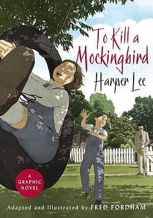 To Kill a Mockingbird: a graphic novel by Harper Lee