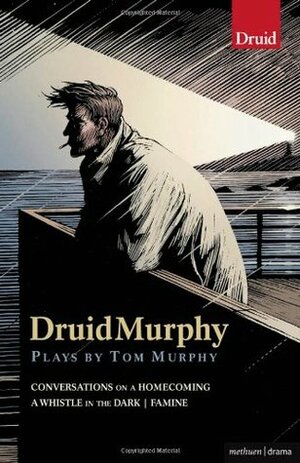DruidMurphy: Plays by Tom Murphy by Tom Murphy